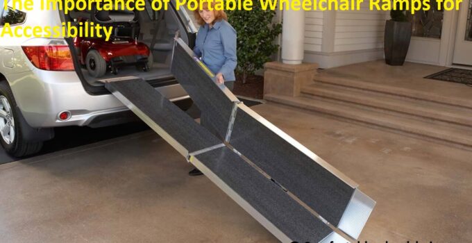 The Importance of Portable Wheelchair Ramps for Accessibility