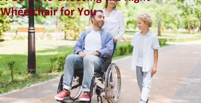 A Guide to Choosing the Right Wheelchair for You